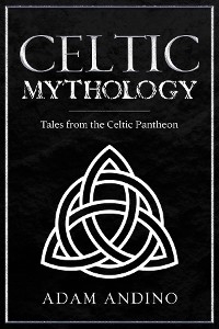 Celtic Mythology - Adam Andino