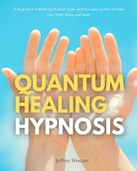 Quantum Healing Hypnosis - Jeffrey Winzant