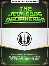 The Jedi Code Deciphered: Discovering The Psychology, Philosophy, And Beliefs Behind The Jedi Path From Star Wars -  Boundless Editorial