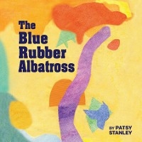 Blue Rubber Albatross -  Patsy Stanley