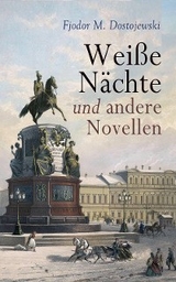 Weiße Nächte und andere Novellen - Fjodor M. Dostojewski