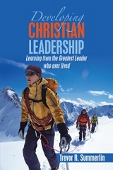 Developing Christian  Leadership - Trevor R. Summerlin