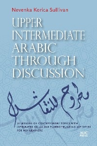 Upper Intermediate Arabic through Discussion -  Nevenka Korica Sullivan