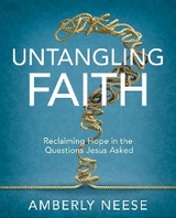 Untangling Faith  Women's Bible Study Participant Workbook - Amberly Neese