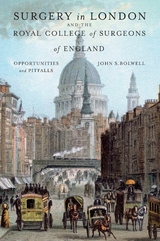 Surgery in London and the Royal College of Surgeons of England - John S. Bolwell