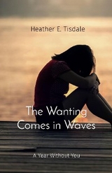 Wanting Comes in Waves -  Heather E Tisdale