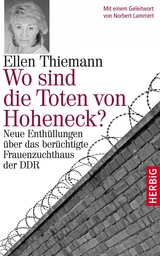 Wo sind die Toten von Hoheneck? - Ellen Thiemann