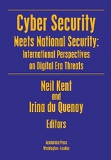 Cyber Security Meets National Security - Neil Kent, Irina Du Quenoy