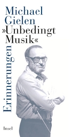 »Unbedingt Musik« - Michael Gielen