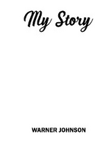 My Story -  Warner Johnson