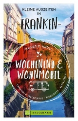 Wochenend und Wohnmobil - Kleine Auszeiten Franken - Rainer D. Kröll