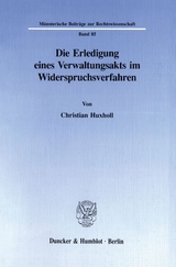 Die Erledigung eines Verwaltungsakts im Widerspruchsverfahren. - Christian Huxholl