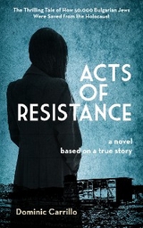 Acts of Resistance: A Novel - Dominic Carrillo