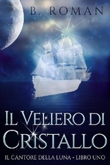 Il Veliero di Cristallo - B. Roman