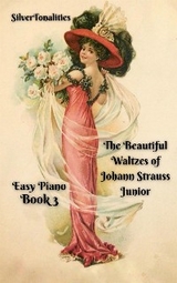 The Beautiful Waltzes of Johann Strauss Junior for Easiest Piano Book 3 -  Silvertonalities