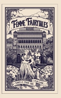 Femme Fairytales -  Emma Steinbrecher,  E A Williams