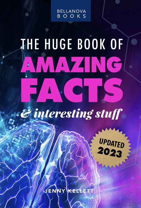 The Huge Book of Amazing Facts and Interesting Stuff 2023 - Jenny Kellett, Bellanova Books