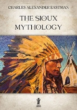 The Sioux Mythology - Charles Alexander Eastman