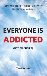 Everyone Is Addicted - Yosef Kutner