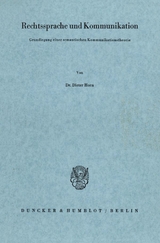 Rechtssprache und Kommunikation. Grundlegung einer semantischen Kommunikationstheorie. - Dieter Horn