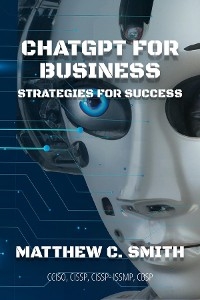 ChatGPT for Business - Matthew C. Smith