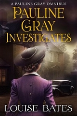 Pauline Gray Investigates - Louise Bates