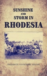 Sunshine and Storm in Rhodesia -  Frederick Courteney Selous