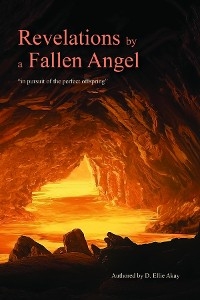 Revelations by a Fallen Angel - D. Ellie Akay