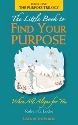 The Little Book to Find Your Purpose - Robyn G Locke