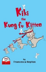 Kiki the Kung Fu Kitten -  Francesca Hepton