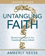 Untangling Faith Women's Bible Study Leader Guide - Amberly Neese