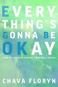 Everything's Going To Be Okay - Chava Floryn