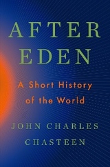 After Eden: A Short History of the World - John Charles Chasteen