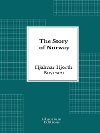 The Story of Norway - Illustrated - Hjalmar Hjorth Boyesen