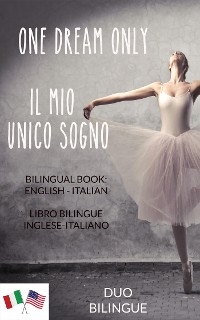 One Dream Only / Il mio unico sogno - Duo Bilingue