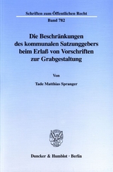 Die Beschränkungen des kommunalen Satzungsgebers beim Erlaß von Vorschriften zur Grabgestaltung. - Tade Matthias Spranger