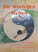 Die Wortelfen Welten - A. Elfe D., Anna Forest Dweller