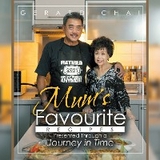 Mum's Favourite Recipes Presented Through a Journey in Time -  Gerard Chai