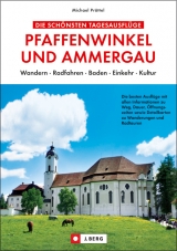 Die schönsten Tagesausflüge Pfaffenwinkel und Ammergau - Michael Pröttel