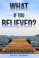 What if you Believed? -  Jackie Dighans