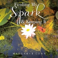 Finding My Spark & Keeping It -  Margaret Coan