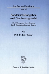 Sonderabfallabgaben und Verfassungsrecht. - Peter Selmer