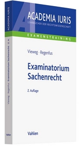 Examinatorium Sachenrecht - Klaus Vieweg, Thomas Regenfus