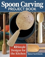 Spoon Carving Project Book - Emmet Van Driesche