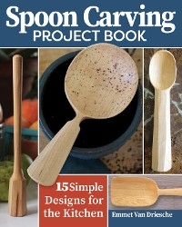 Spoon Carving Project Book - Emmet Van Driesche