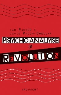 Psychoanalyse und Revolution - Ian Parker, David Pavón-Cuéllar