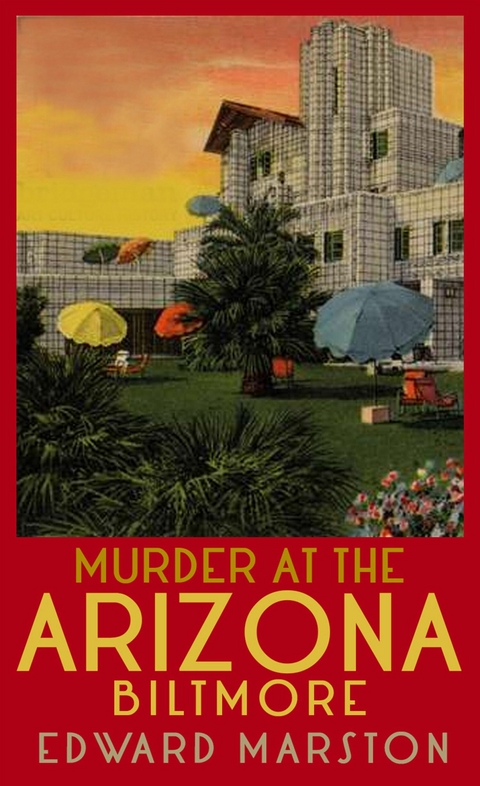 Murder at the Arizona Biltmore - Edward Marston