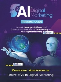 AI in Digital Marketing Training Guide -  Dwayne Anderson