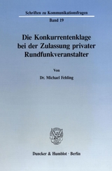 Die Konkurrentenklage bei der Zulassung privater Rundfunkveranstalter. - Michael Fehling