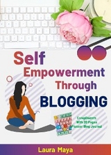 Self Empowerment Through Blogging -  Laura Maya